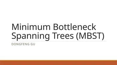 Minimum Bottleneck Spanning Trees (MBST) Dongfeng