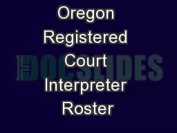 Oregon Registered Court Interpreter Roster��Updated June 13, 2015
...