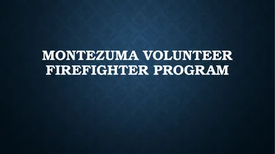 MONTEZUMA Volunteer firefighter program Resident