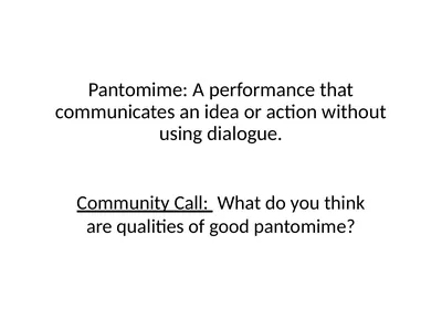 Pantomime: A performance that communicates an idea