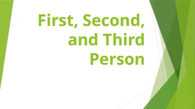 First, Second, and Third Person First, second, and