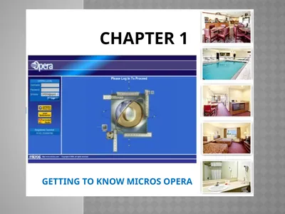 CHAPTER 1 GETTING TO KNOW MICROS OPERA Chapter 1: