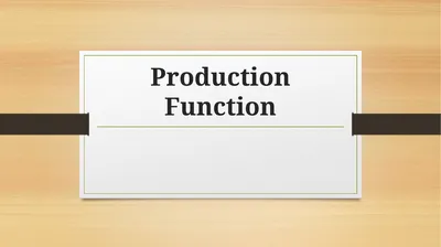 Production Function Production Function The