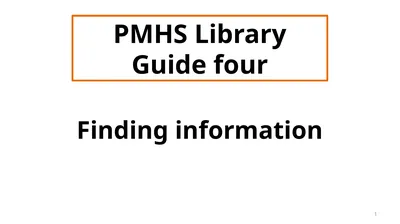 PMHS Library Guide four Finding information 1