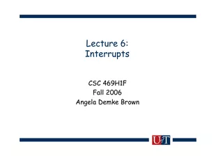 Lecture 6: InterruptsCSC 469H1FFall 2006Angela Demke