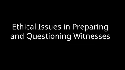 Ethical Issues in Preparing and Questioning