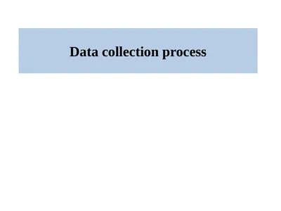 Data collection process Data Collection Data are