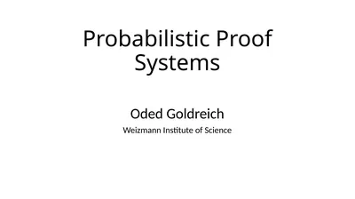 Probabilistic Proof Systems Oded Goldreich