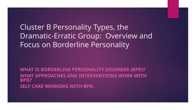 Cluster B Personality Types, the Dramatic-Erratic