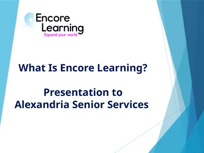 What Is Encore Learning? Presentation to