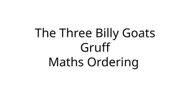 The Three Billy Goats Gruff Maths Ordering