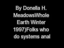 By Donella H. MeadowsWhole Earth Winter 1997)Folks who do systems anal
