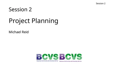 Session 2 Project Planning Michael Reid Session 2
