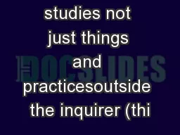 inquiry studies not just things and practicesoutside the inquirer (thi