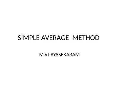SIMPLE AVERAGE METHOD M.VIJAYASEKARAM Simple