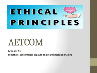 AETCOM Module 2.6 Bioethics: case studies on