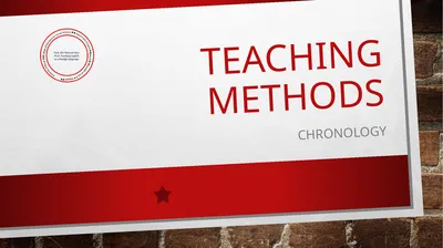 Teaching Methods chronology Advantages and