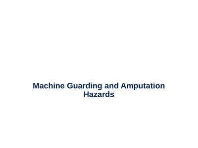 Machine Guarding and Amputation Hazards