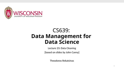 CS639: Data Management for Data Science Lecture