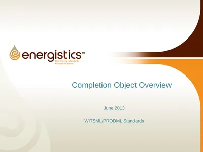 Completion Object Overview June 2013 WITSML/PRODML