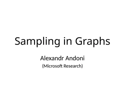 Sampling in Graphs Alexandr Andoni (Microsoft