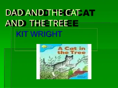 DAD AND THE CAT AND THE TREE KIT WRIGHT