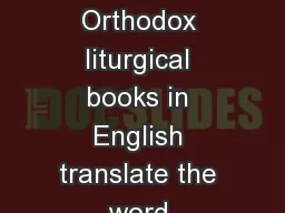 While most Orthodox liturgical books in English translate the word 