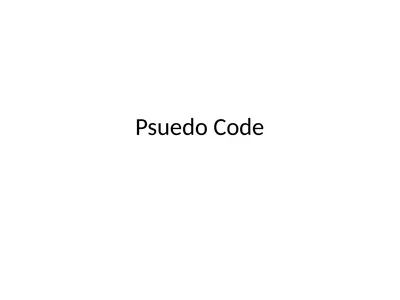 Psuedo Code Pseudo Code Pseudo = Fake Code = Fancy