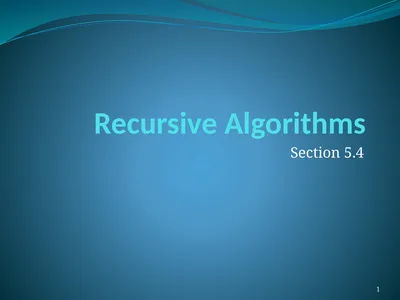 Recursive Algorithms Section 5.4 1 Section Summary