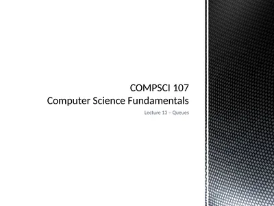 Lecture 13 – Queues COMPSCI 107 Computer Science