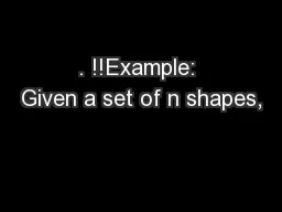 . !!Example: Given a set of n shapes,