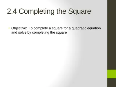 2.4 Completing the Square Objective: To complete a