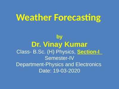 Weather Forecasting by Dr. Vinay Kumar Class-