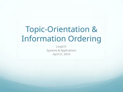 Topic-Orientation & Information Ordering Ling573