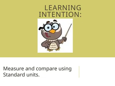 Learning intention: Measure and compare using