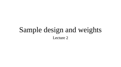Sample design and weights Lecture 2 Aims To