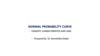 NORMAL PROBABILITY CURVE CONCEPT, CHARACTERISTICS
