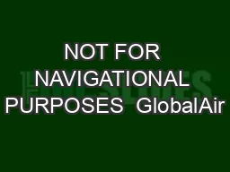 NOT FOR NAVIGATIONAL PURPOSES  GlobalAir