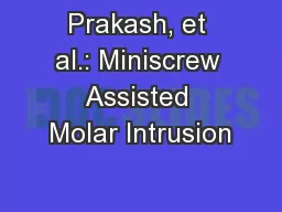 Prakash, et al.: Miniscrew Assisted Molar Intrusion