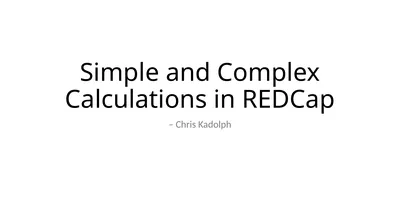 Simple and Complex Calculations in REDCap – Chris