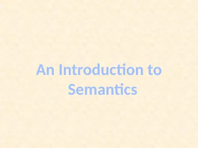 An Introduction to Semantics “Language without