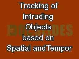 Detection and Tracking of Intruding Objects based on Spatial andTempor