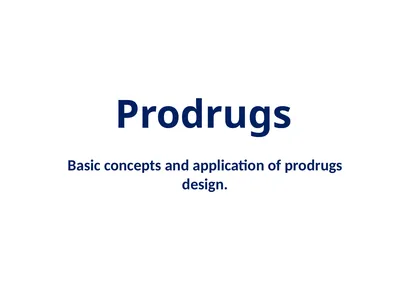 Prodrugs Basic concepts and application of