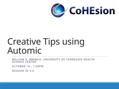 Creative Tips using Automic William E. Branch,