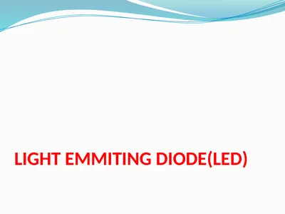 LIGHT EMMITING DIODE(LED) INTRODUCTION The “Light