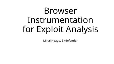 Browser Instrumentation for Exploit Analysis Mihai