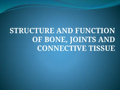 STRUCTURE AND FUNCTION OF BONE, JOINTS AND