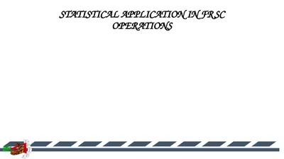 STATISTICAL APPLICATION IN FRSC OPERATIONS