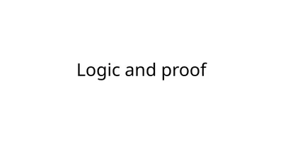 Logic and proof Resources Logic and Proof. 1.