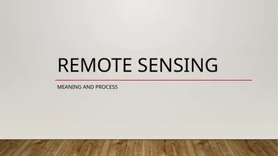 REMOTE SENSING MEANING AND PROCESS Remote sensing